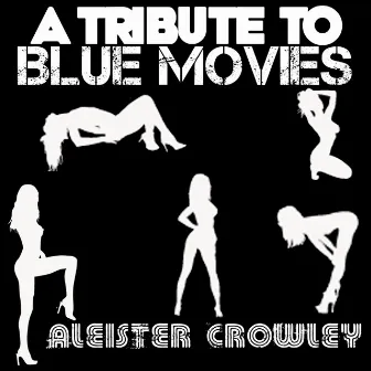 A Tribute To Blue Movies by Aleister Crowley