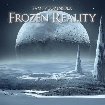 Frozen Reality by Sami Vuorensola