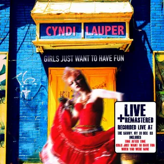 Girls Just Want to Have Fun: Live at The Savoy, NY 31 Dec '83 (Remastered) by Cyndi Lauper