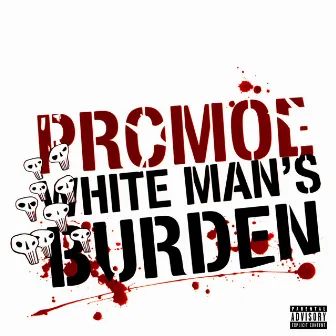 White Man's Burden by Promoe