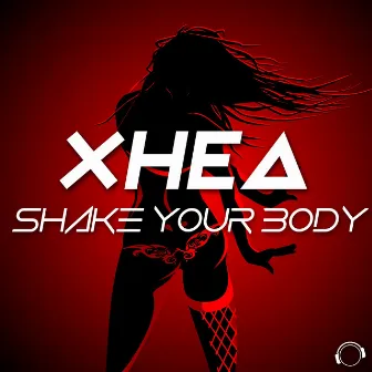 Shake Your Body by Xhea