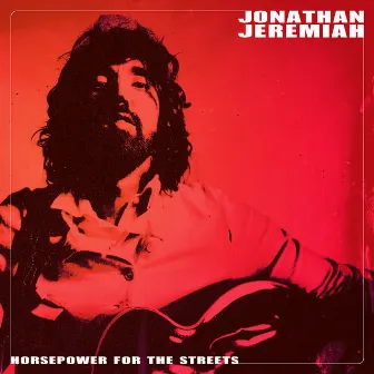 Horsepower For The Streets by Jonathan Jeremiah