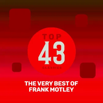 Top 43 Classics - The Very Best of Frank Motley by Unknown Artist