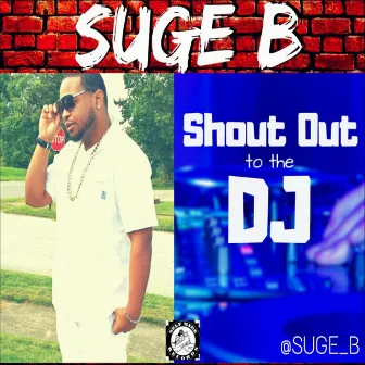 Shoutout to the DJ by Suge B