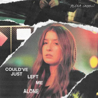 Could've Just Left Me Alone by Alexa Cappelli