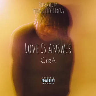 Love is Answer by CreA