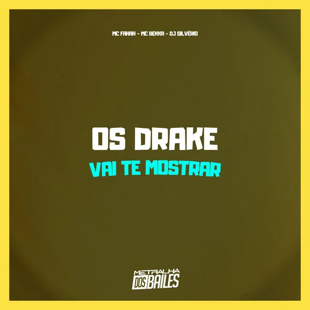 Os Drake Vai Te Mostrar