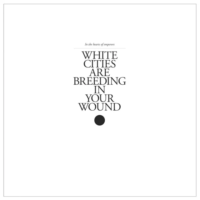 White Cities Are Breeding in Your Wound