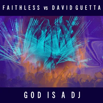 God Is a DJ by Faithless