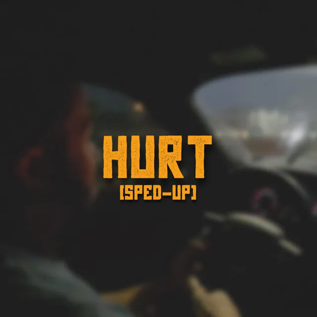 Hurt - Sped-Up