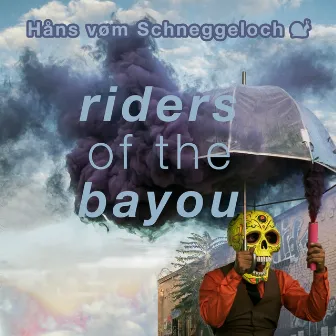 Riders Of The Bayou by Håns vøm Schneggeloch