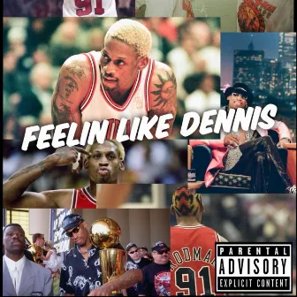 Feeling Like Dennis by BigXthaPlug