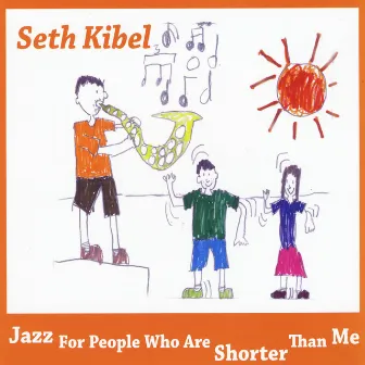 Jazz for People Who Are Shorter Than Me by Seth Kibel