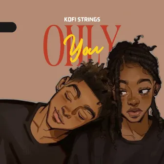 Only You by Kofi Strings