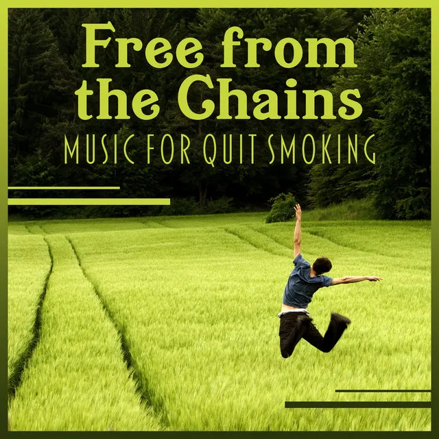 Free from the Chains – Music for Quit Smoking: Anti Stress Hypnosis, Relaxing New Age Ambient, Breaking Bad Habits, Calm Addiction Therapy