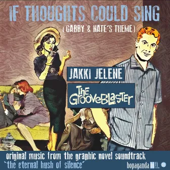 If Thoughts Could Sing (Gabby & Nate's Theme) [feat. Jakki Jelene] by The Grooveblaster