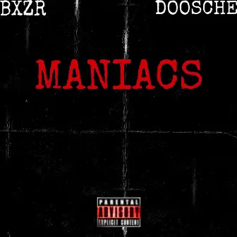 Maniacs by BXZR