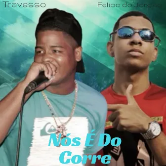 Nós É do Corre by Travesso