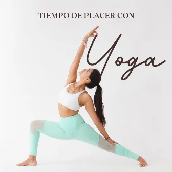 Tiempo de Placer con Yoga: Ejercicios Relajantes para Mente-Cuerpo by Academia de Música de Yoga Pilates