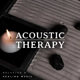 Acoustic Therapy by Relaxing & Healing Music