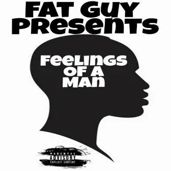 Feelings Of A Man by Fat Guy