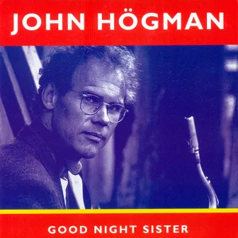 Good Night Sister by John Hogman