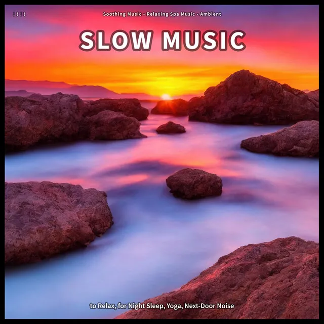 ! ! ! ! Slow Music to Relax, for Night Sleep, Yoga, Next-Door Noise