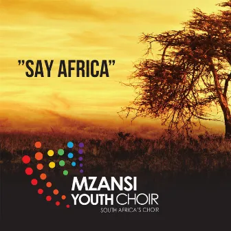 Say Africa by Mzansi Youth Choir