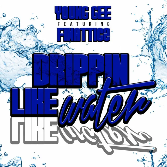 Drippin Like Water (feat. Finatticz) - Single