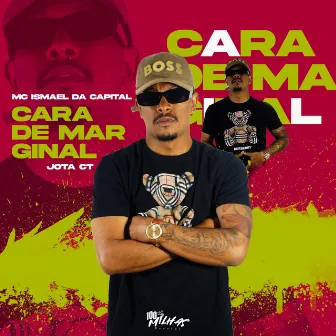 Cara de Marginal by MC Ismael da Capital