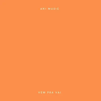 Vem Pra Vai by Aki Music