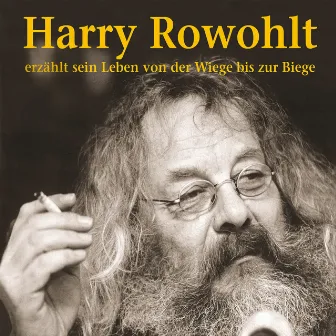 Erzählt sein Leben von der Wiege bis zur Biege (Live) by Harry Rowohlt