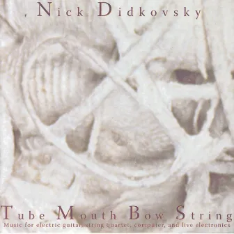 Tube Mouth Bow String by Nick Didkovsky