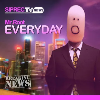 Everyday by Mr.Root