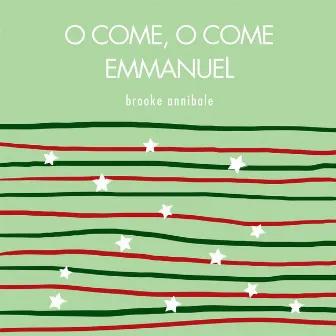 O Come, O Come Emmanuel by Brooke Annibale