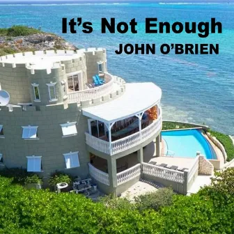 It's Not Enough by John O'Brien