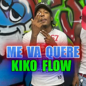 Me Va Quere by Kiko Flow