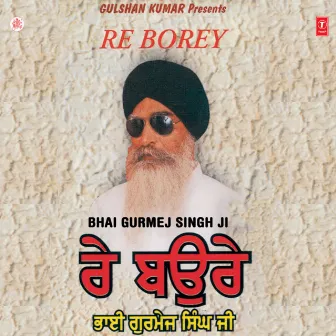 Re Borey Vol-4 by Bhai Gurmej Singh (Darbar Sahib Amritsar)