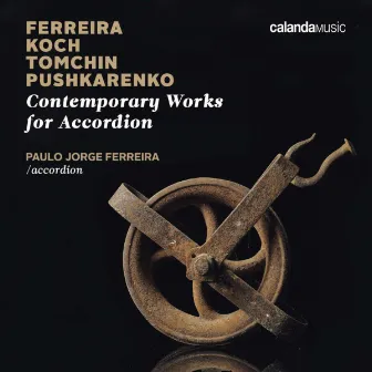 Contemporary Works for Accordion. Ferreira, Koch, Tomchin, Pushkarenko. by Paulo Jorge Ferreira