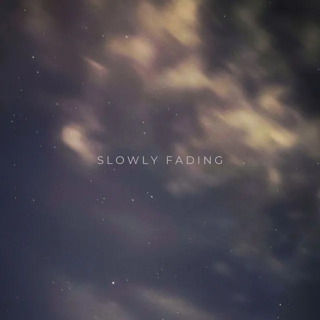 Slowly Fading