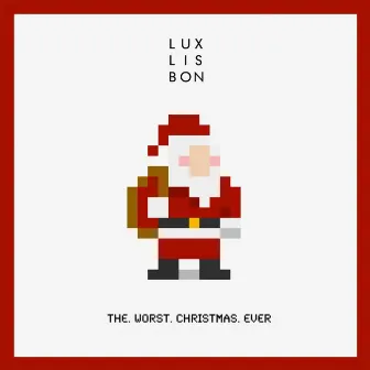 The. Worst. Christmas. Ever. by Lux Lisbon