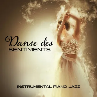 Danse des sentiments: Instrumental piano jazz, musique mélancolique, apaisante et douce, humeur romantique by Musique de Piano de Détente