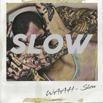 Slow by Waah