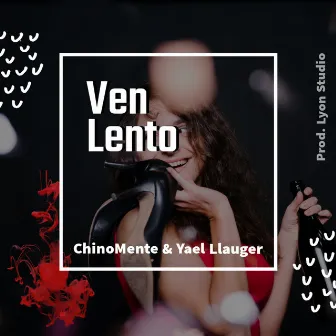 Ven Lento by YAEL LLAUGER