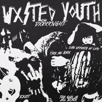 WXSTED YOUTH by Dxrkknght