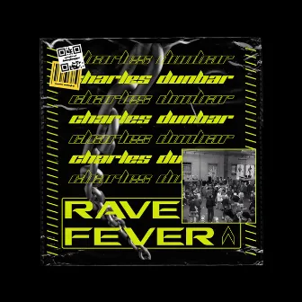 Rave Fever by Charles Dunbar