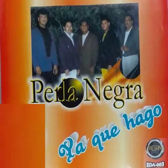 Ya Que Hago by Perla Negra