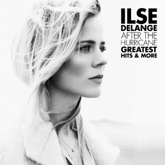 After The Hurricane - Greatest Hits & More by Ilse DeLange