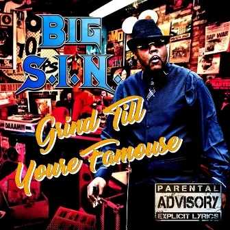 Grind Till You're Famous by BIG S.I.N.