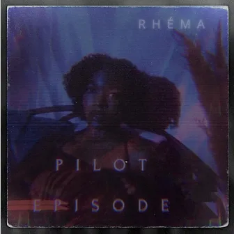 PILOT EPisode by Rhema